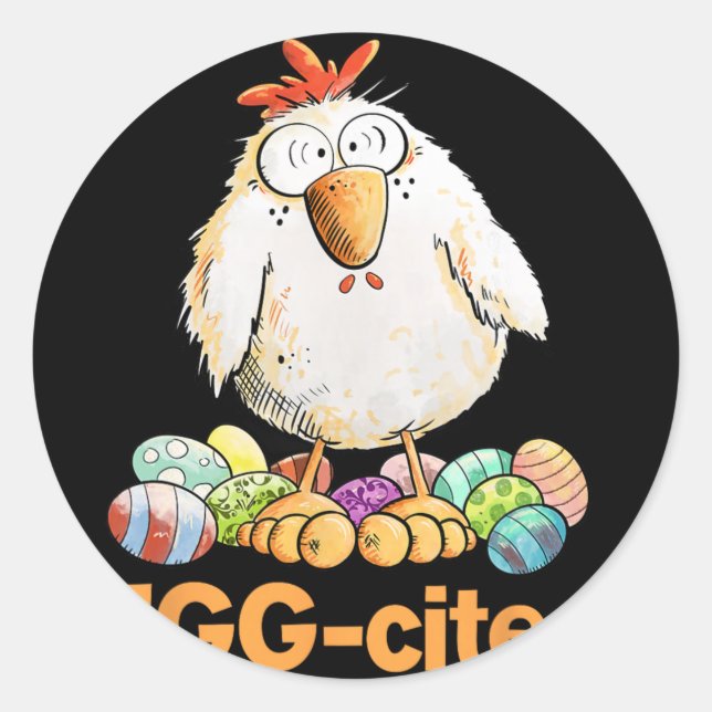 Egg-cited Funny Easter Chicken Design _1  Classic Round Sticker (Front)