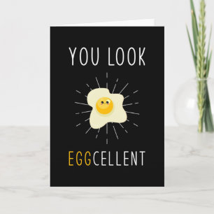 Egg Fried Eggs Pun you look eggcellent Card