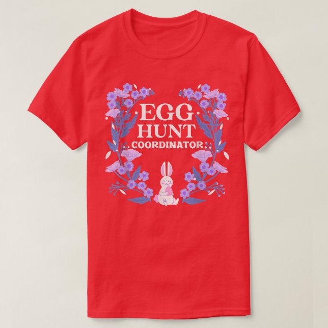 Egg Hunt Coordinator Cute Floral Happy Easter Bunn T-Shirt (Design Front)