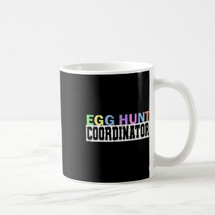 Egg Hunt Coordinator- Egg Hunting Party Dad Mum Ad Coffee Mug