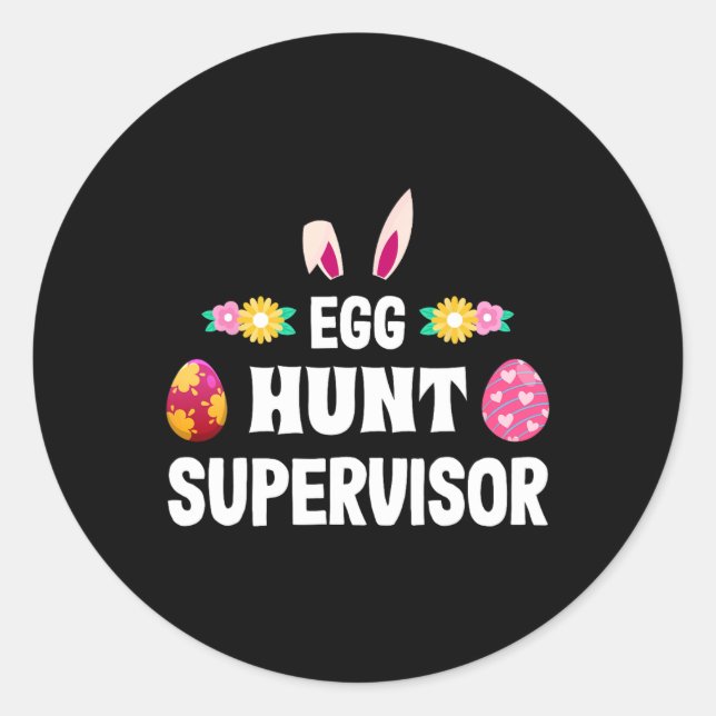 Egg Hunt Supervisor Easter Egg Hunting Party For P Classic Round Sticker (Front)