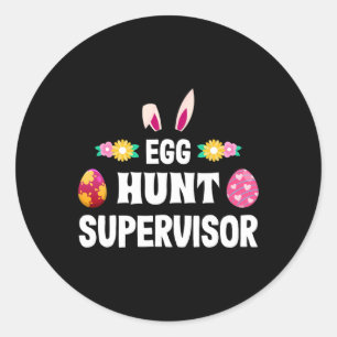 Egg Hunt Supervisor Easter Egg Hunting Party For P Classic Round Sticker