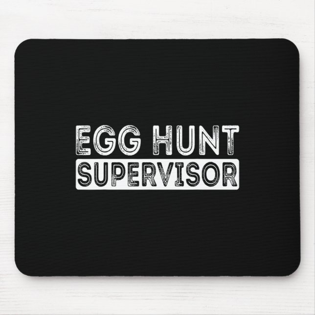 Egg Hunt Supervisor Easter Egg Hunting Party For P Mouse Mat (Front)