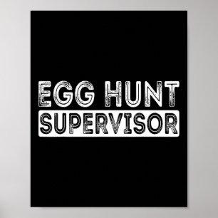 Egg Hunt Supervisor Easter Egg Hunting Party For P Poster