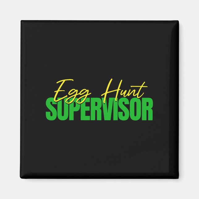 Egg Hunt Supervisor - Easter Egg Kids Party Mum Da Magnet (Front)