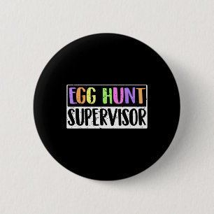 Egg Hunt Supervisor - Egg Hunting Party Mum Dad Ad 6 Cm Round Badge