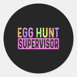 Egg Hunt Supervisor Egg Hunting Party Mum Dad Adul Classic Round Sticker