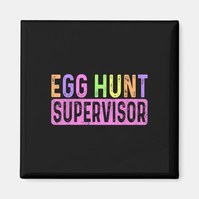 Egg Hunt Supervisor Egg Hunting Party Mum Dad Adul Magnet (Front)