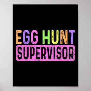Egg Hunt Supervisor Egg Hunting Party Mum Dad Adul Poster