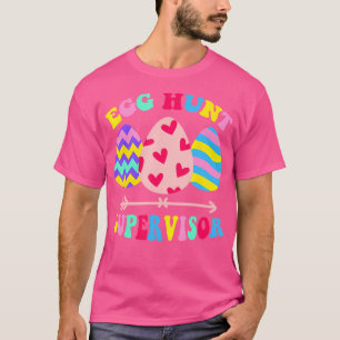 Egg Hunt Supervisor Egg Hunting Party Mum Dad East T-Shirt
