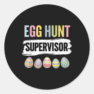 Egg Hunt Supervisor For Easter Day Parents Classic Round Sticker