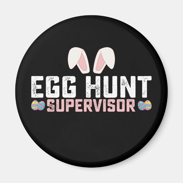 Egg Hunt Supervisor Funny Easter Bunny Rabbit Magnet (Front)