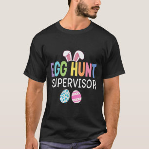 Egg Hunt Supervisor Funny Family Easter Men Women T-Shirt