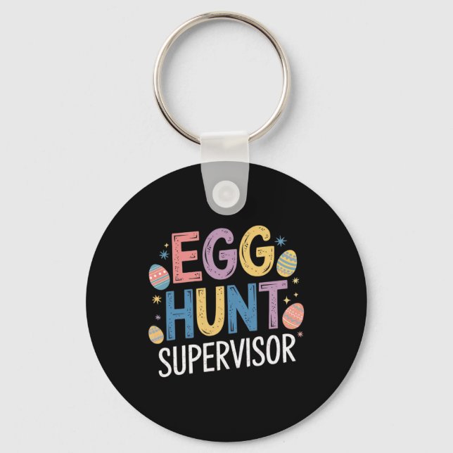 Egg Hunt Supervisor – Funny Family Easter Party  Key Ring (Front)
