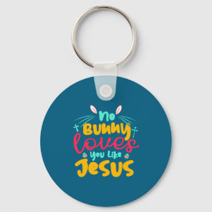 Egg Hunting No Bunny Loves You Like Jesus Easter Key Ring