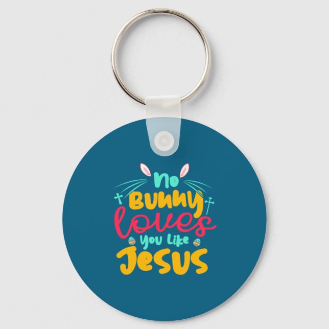 Egg Hunting No Bunny Loves You Like Jesus Easter  Key Ring (Front)