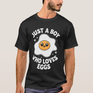 Egg Just A Boy Who Loves Eggs T-Shirt