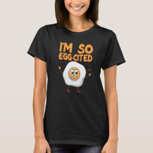 Egg Omlette I'm So Egg Cited Omlet T-Shirt