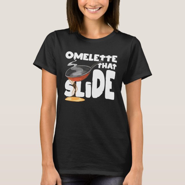 Egg Puns Breakfast  Omelette That Slide cooking T-Shirt (Front)