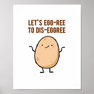 Egg-ree To Dis-egg-ree Egg Pun Poster