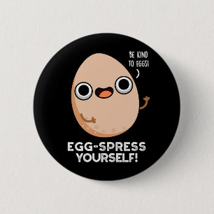 Egg-spress Yourself Funny Egg Pun Dark BG 6 Cm Round Badge