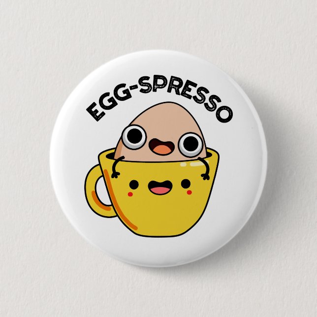 Egg-spresso Funny Egg Coffee Pun 6 Cm Round Badge (Front)
