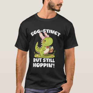 Egg-stinct But Still Hoppin Cute Dino Bunny Ears E T-Shirt