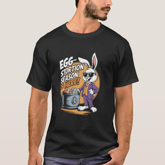 Egg-Stortion Season Is Here Funny Easter T-Shirt (Front)