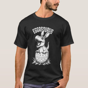 Eggasaurus Easter Egg Baby Dinosaur Trex Bunny Din T-Shirt