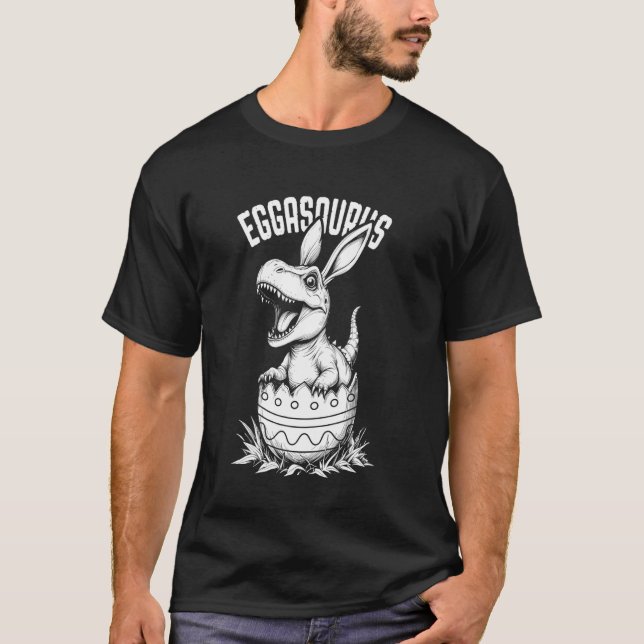 Eggasaurus Easter Egg Baby Dinosaur Trex Bunny Din T-Shirt (Front)