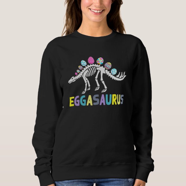 Eggasaurus Stegosaurus Easter Egg Dinosaur Funny E Sweatshirt (Front)