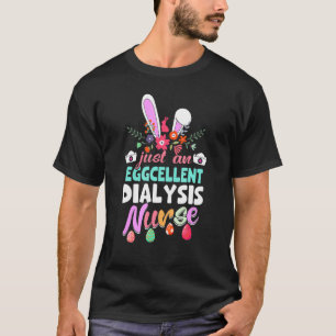 Eggcellent Dialysis Nurse Easter Bunny Ears Medica T-Shirt