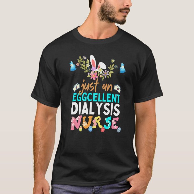 Eggcellent Dialysis Nurse Easter Bunny Ears Medica T-Shirt (Front)