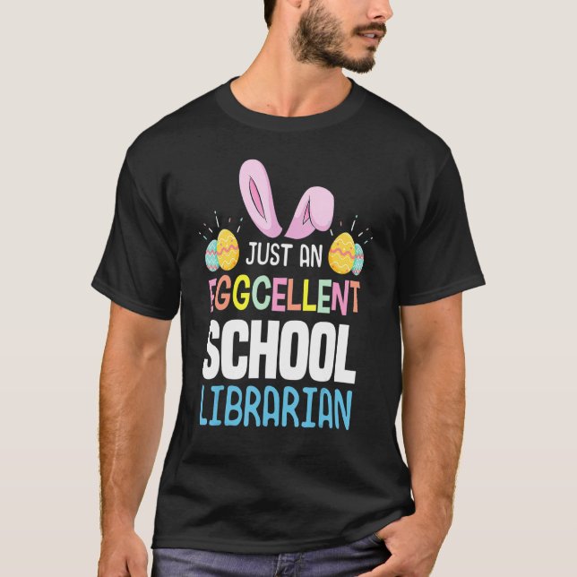 Eggcellent School Librarian Teacher Easter Egg Bun T-Shirt (Front)