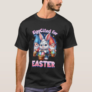 Eggcited for Easter Bunny Gnomes Egg Hunt Cute Gir T-Shirt