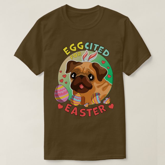 Eggcited for Easter Dog Pug T-Shirt (Design Front)