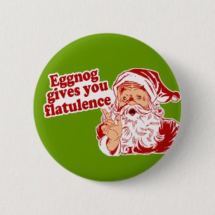 Eggnog Gives You Flatulence 6 Cm Round Badge