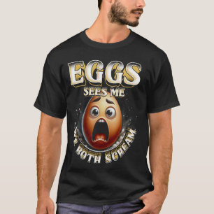 Eggs Allergy Eggs Sees Me We Both Scream T-Shirt