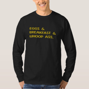 Eggs And Breakpfast And Whoopass Funny Sarcastic W T-Shirt