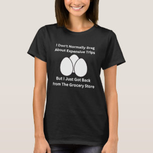 eggs at the grocery store inflation economy T-Shirt