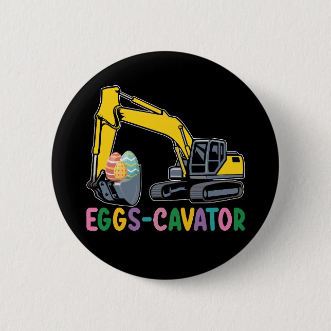 Eggs Cavator Easter Egg Hunt Excavator 6 Cm Round Badge (Front)