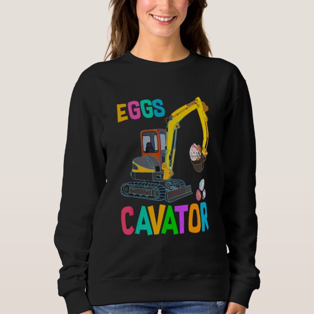 Eggs Cavator Happy Easter  Excavator Hunting Egg Sweatshirt (Front)