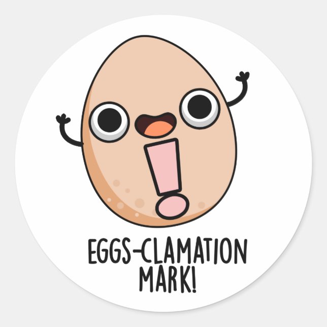 Eggs-clamation Mark Funny Egg Pun  Classic Round Sticker (Front)