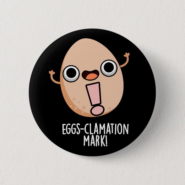 Eggs-clamation Mark Funny Egg Pun Dark BG 6 Cm Round Badge (Front)