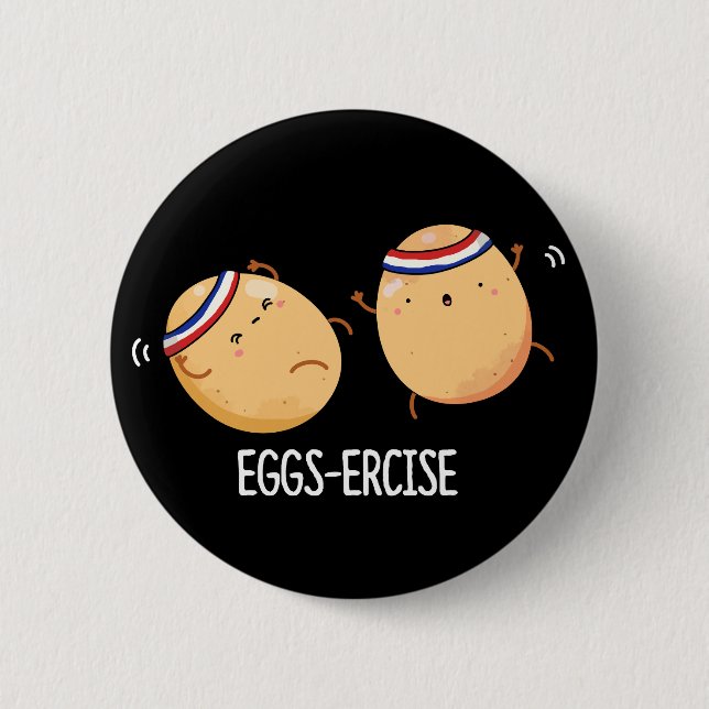 Eggs-ercise Funny Aerobic Eggs Pun Dark BG 6 Cm Round Badge (Front)