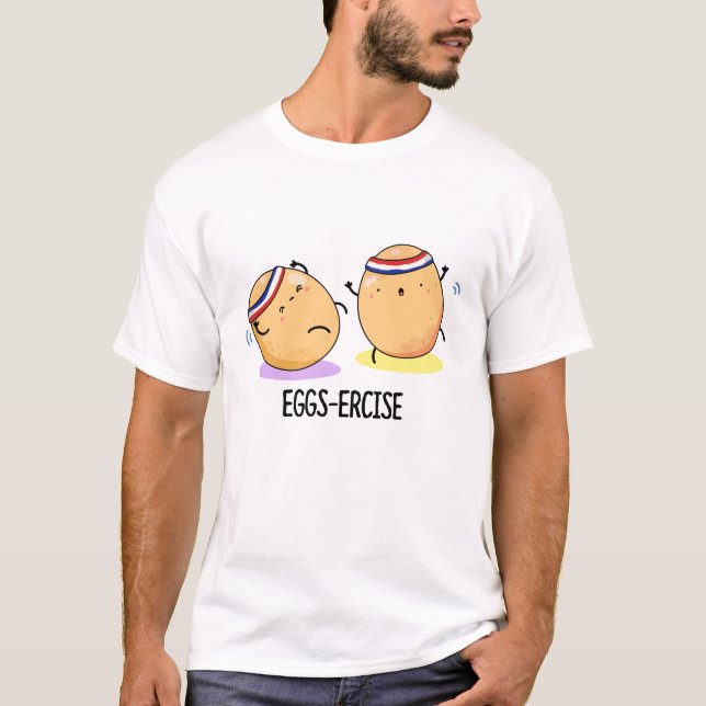 Eggs-ercise Funny Aerobic Eggs Pun  T-Shirt (Front)