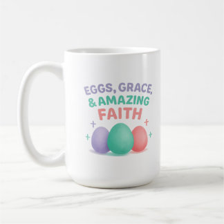 Eggs, Grace & Amazing Faith Easter 2026 Coffee Mug