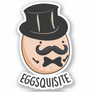 Eggs-quisite Funny Exquisite Egg Pun 