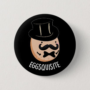 Eggs-quisite Funny Exquisite Egg Pun Dark BG 6 Cm Round Badge