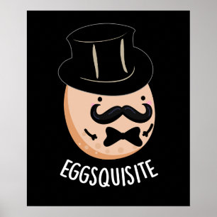 Eggs-quisite Funny Exquisite Egg Pun Dark BG Poster